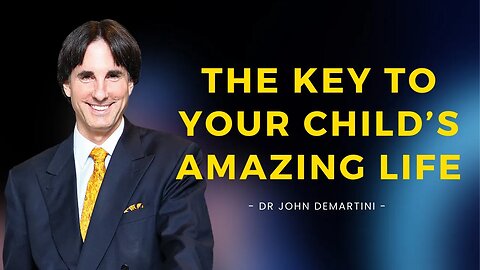 How To Inspire Your Child To Live Their Most Extraordinary Life | Dr John Demartini