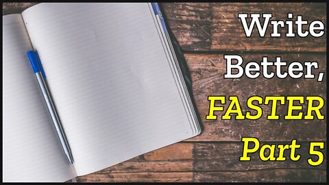 Write Better & FASTER Doing This... (pt. 5)