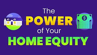 The Power of Your Home Equity!