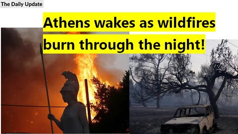 Athens wakes as wildfires burn through the night! | The Daily Update