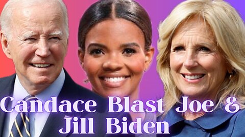 Candace Owens Blast President Joe Biden & His Wife Jill Biden