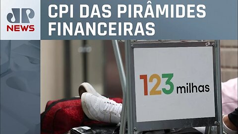 Sócios da 123 Milhas conseguem adiar depoimento em CPI das Pirâmides Financeiras
