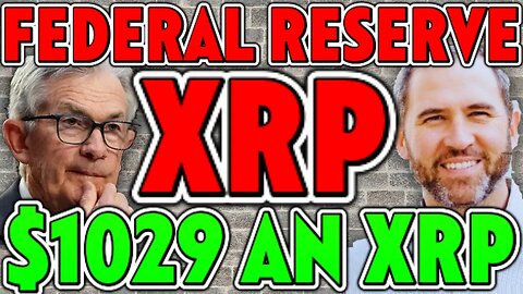 🚨BREAKING: THE FEDERAL RESERVE WILL INTEGRATE YOUR XRP - $1029 AN XRP!