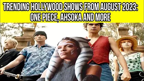 Trending Hollywood shows from August 2023: One Piece, Ahsoka and more