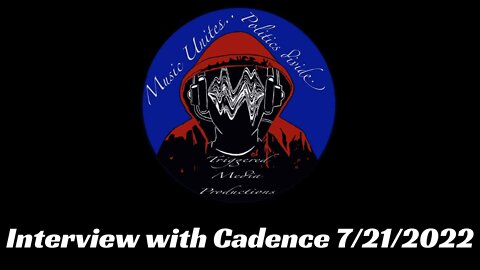 Triggered Media Production's interview with Cadence 7/21/2022