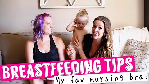 Breastfeeding Tips - Advice for Nursing Your Baby!