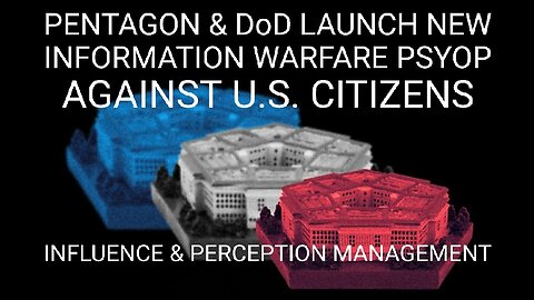 Pentagon & DoD Launch New Information Warfare Psyops Operation Against U.S. Citizens