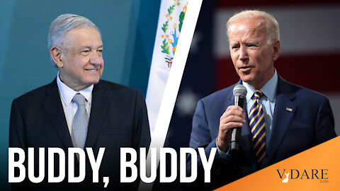 With Biden In, Mexican President AMLO Reverts To Backing Amnesty | VDARE Video Bulletin