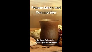 Renunciation and Communion, On Down to Earth But Heavenly Minded Podcast