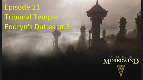 Episode 21 Let's Play Morrowind - Mage Build - Tribunal Temple, Endryn's Duties pt.3