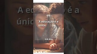 A educação é a única coisa que ninguém pode tirar de você.