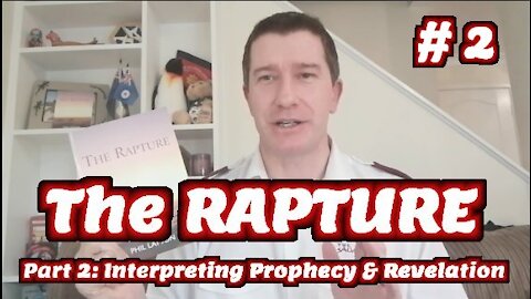Study of The Rapture | Tutorial 02 | Interpreting Prophecy & Revelation | Rapture of the Church