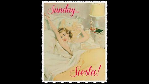 Sunday Siesta Stream! 1-23-2022