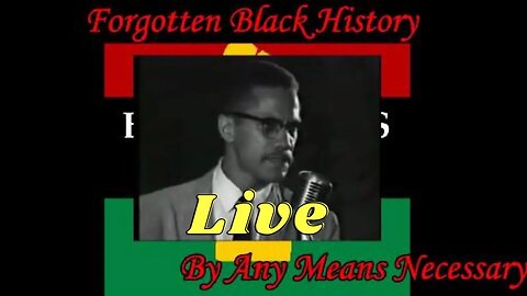 By Any Means Necessary Live | Forgotten Black History #YouTubeBlack #ForgottenBlackHistory