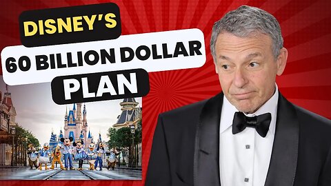Disney's $60 Billion Plan To Save The Company