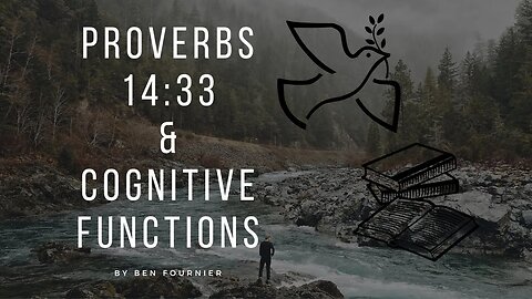 Proverbs 14:33 & Cognitive Functions.