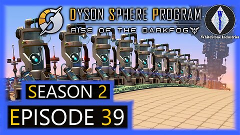 Dyson Sphere Program | Season 2 | Episode 39