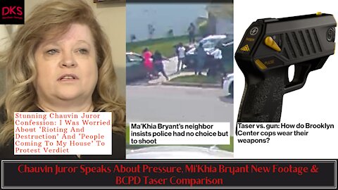 Chauvin Juror Speaks About Pressure, Mi'Khia Bryant New Footage & BCPD Taser Comparison