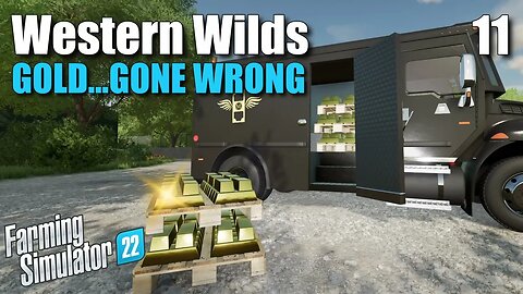 Gold...Gone Wrong | Western Wilds #11 | FS22