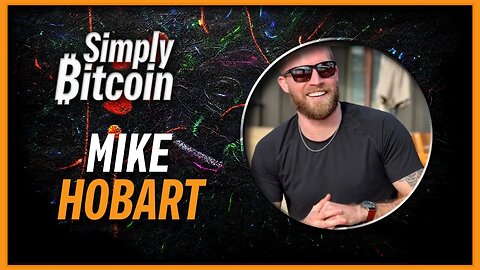 Mike Hobart | Bitcoin Power Games | Simply Bitcoin TTO