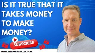 Is it true that it takes money to make money?