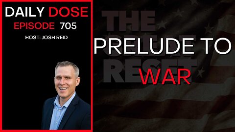 Prelude To War | Ep. 705 - Daily Dose