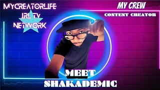 Meet Shakademic|Content Creator #MyCreatorLife #MyCrew #MyCreatorLifeIRLTV