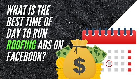 What Is the Best Time of Day to Run Roofing Ads on Facebook?