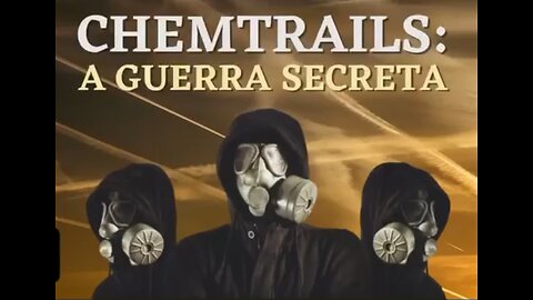 60 - Chemtrails - A guerra secreta e a verdade