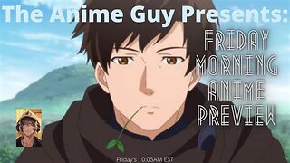 Anime Guy Presents: Friday Morning Anime