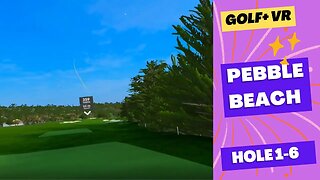 Golf+ VR Pebble Beach play through holes 1 thru 6
