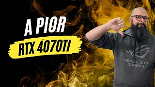 Qual a Melhor e Pior RTX 4070 ?