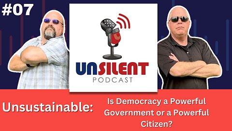 7. Unsustainable: Is Democracy a Powerful Government or a Powerful Citizen?