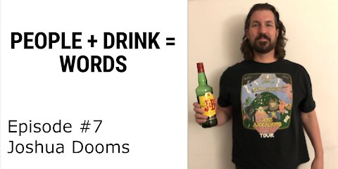 People + Drink = Words - Episode 7 : Joshua Dooms