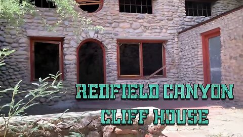 The Hunt for the Redfield Canyon Cliff House known as the Hope Jones Cliff House in Southern Arizona