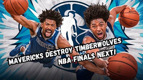 Mavericks Dominate Timberwolves, Ready for NBA Championship