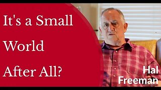 It's a Small World After All? - Hal Freeman #shorts