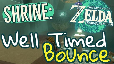 Well Timed Bounce Shrine Walkthrough Tears of the Kingdom