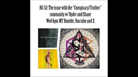 BG-S2: The "issue" with the conspiracy/truther community with Ryder and Shane