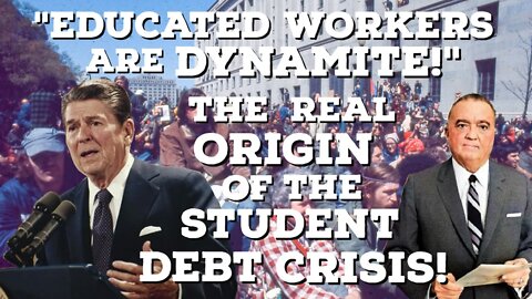WE WANT WORKERS STUPID! Reagan and the Origins of the Student Debt Crisis! | Thinking Out Loud