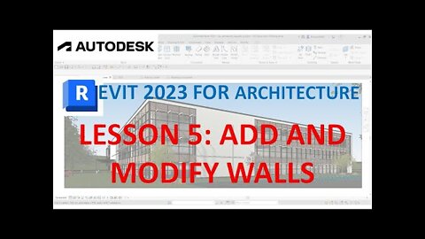 REVIT 2023 FOR ARCHITECTURE: LESSON 5 - ADD AND MODIFY WALLS