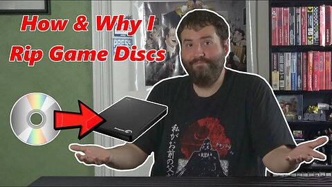 How & Why I Rip All Videogame Discs to a PC - Adam Koralik