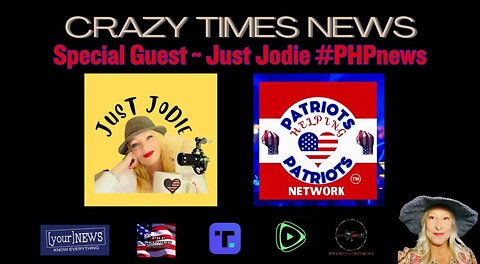 CRAZY TIMES NEWS - LIVE WITH SPECIAL GUEST JUST JODIE PATRIOTS HELPING PATRIOTS