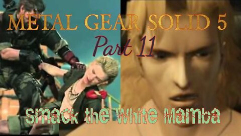 Metal Gear Solid 5: Part 11: Smack the White Mamba