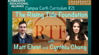 Campus Earth Curriculum #21: The Rising Tide Foundation with Matt Ehret and Cynthia Chung