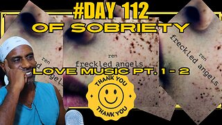 Day 112 of Sobriety: Ren - Love Music Part 1&2 | Embracing Life Lessons & Stillness @RenMakesMusic