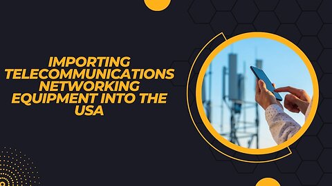 Tips for Bringing Telecom Equipment into the USA