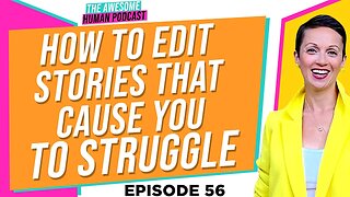 How to Edit Stories that Cause you to Struggle?