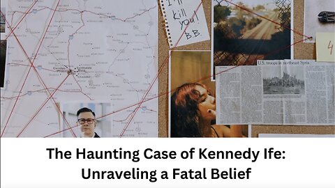 The Haunting Case of Kennedy Ife: Unraveling a Fatal Belief