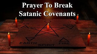 Prayer to Break Satanic Covenants